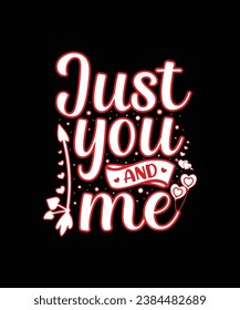 You just and me Valentine t shirt