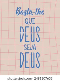 You just need God to be God in Portuguese. Greeting card with hand-drawn lettering.