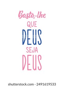 You just need God to be God in Portuguese. Greeting card with hand-drawn lettering.