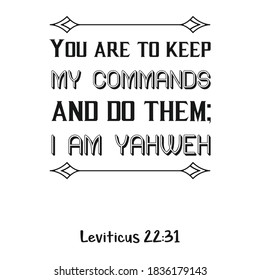 You are to keep My commands and do them; I am Yahweh. Bible verse quote