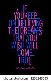IF YOU KEEP ON BELIEVING THE DREAMS THAT YOU WITH WILL COME TRUE,graphic print t-shirts design vector 