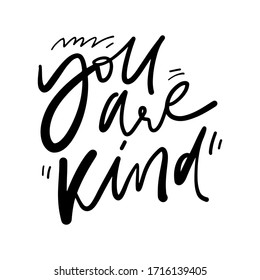 You are kind. Compliment. Hand lettering quote for card, poster