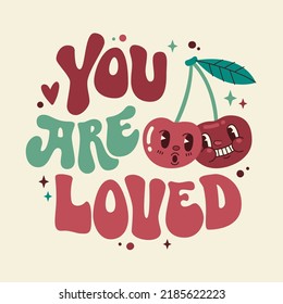 You are kind groovy lettering quote in vintage style with cartoon cherry characters. Groovy retro style vector illustration design. Positive motivational quote. Love symbol.