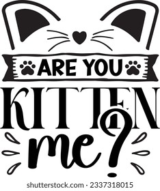 Are you kitten me Cat SVG T-shirt Design svg