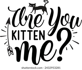 are you kitten me Design