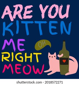 are you kitten me right meow wo design vector illustration for use in design and print poster canvas