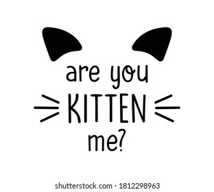 ¿Estás Kitten Me Textos, Diseño de vectores para las impresiones de moda y de afiches?