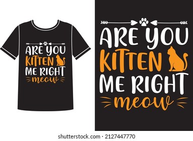 Are you kitten t-shirt design concept