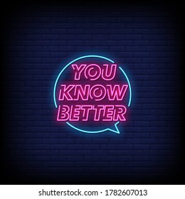 You Know Better Neon Signs Style Text Vector