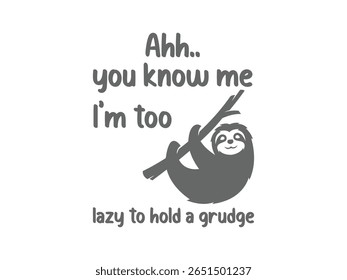 You know me I’m too lazy for drama chill sloth vibes tee