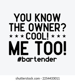 You Know The Owner Funny Bartender