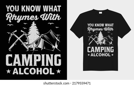 You Know What Rhymes With Camping Alcohol, vector typography t-shirt design. Perfect for print items and bags, posters, cards, vector illustration. Isolated on black background
