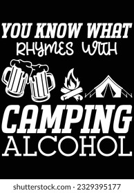 You know what rhymes with camping alcohol vector art design, eps file. design file for t-shirt. SVG, EPS cuttable design file