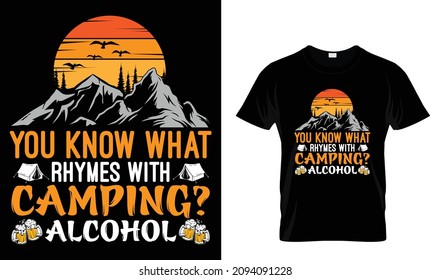 You know what rhymes with camping...T-Shirt