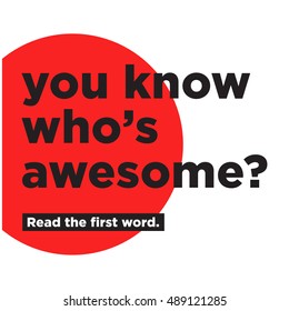 You Know Who's Awesome? Read The First Word (Motivational Quote Vector Poster Concept Design)
