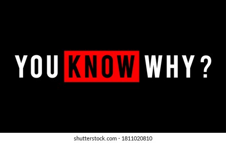 you know why ? typography design for print t shirt