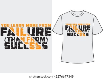 You learn more from failure from than success T-shirt Design vector template. ready for print t shirt designs classic eye catching inspirational, motivation card sweatshirt printing and embroidery.