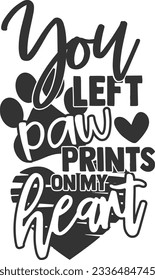 You Left Paw Prints On My Heart - Pet Mom