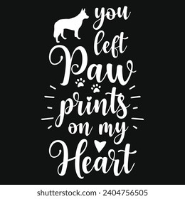 You left paw prints on my heart best dogs typography tshirt design