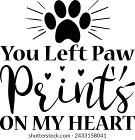 You Left Paw Prints On My Heart ,Printable , Designs , Print Cutting File svg