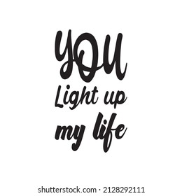 You Light Up My Life Black Letter Quote