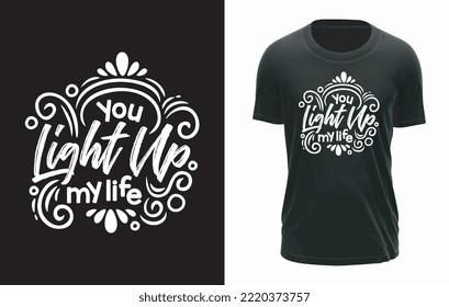 You Light Up My Life T-shirt Design