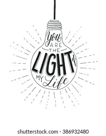 You Are The Light Of My Life. Vector Inspirational Romantic Quote. Hand Lettering Phrase For Love And Wedding Designs. 