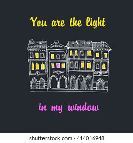 You are the light in my window. Hand drawn typography poster. T shirt hand lettered calligraphic design