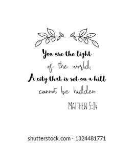 You Are The Light Of The World. A City That Is Set On A Hill Cannot Be Hidden. Christian Saying. Bible Verse Vector Quote For Typography And Social Media Post