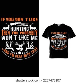 IF YOU DON’T LIKE HUNTING THEN YOU PROBABLY WON’T LIKE ME AND I’m okay with that’