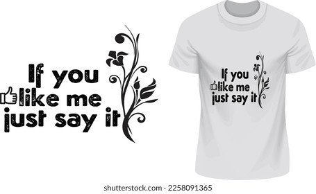 If You Like Me, Just Say It - T-shirt Eps Vector - Print Format