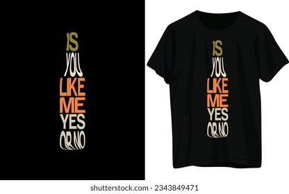 IS you like me yes or no. T-shirt Design