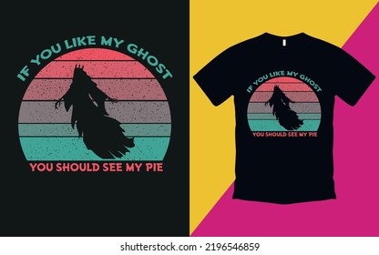 If you like my ghost you should see my pie T shirt