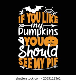 if you like my pumpkins you should see my pif, pumpkins boobs design, halloween pumpkin gift vector illustration