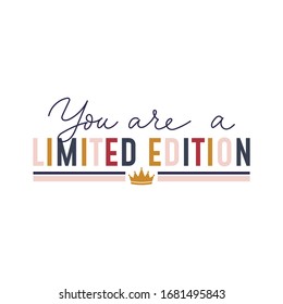 You are a limited edition inspirational text vector illustration. Colourful letters with golden crown flat style. Minimalism concept. Isolated on white background