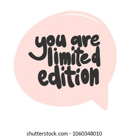 You are limited edition. Sticker vector for social media post. Hand drawn illustration design. Bubble pop art comics style. Good as poster, t shirt print, card, wallpaper, video or blog cover