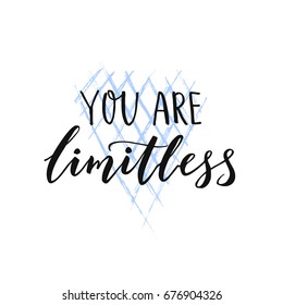 You are limitless. Motivational brush quote for wall art, t-shirt and social media