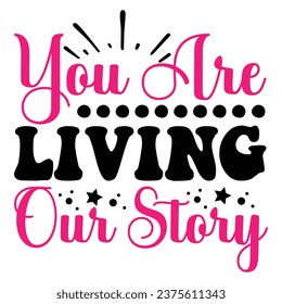 You Are Living Our Story