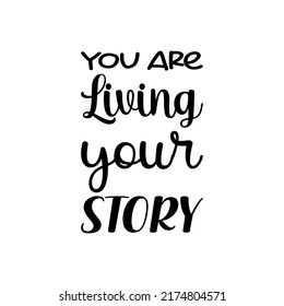 you are living your story black letter quote