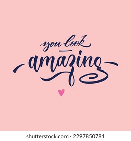 You look amazing calligraphy lettering greeting card