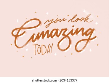 You look amazing today lettering quote 3D typography warm colors blink greetings card design