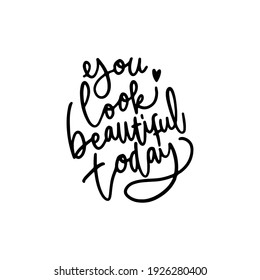 you look beautiful hand drawn lettering inspirational and motivational quote