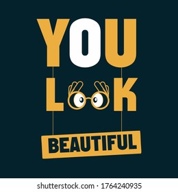 You look beautiful positive quotes design