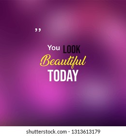 you look beautiful today. Love quote with modern background illustration