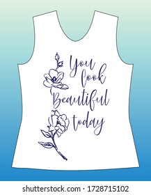 You look beautiful today, slogan lovely graphic design and cute flowers graphic design print for tee and t shirt and fabric