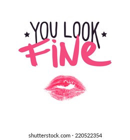 You look fine. Valentine's Day card. Romantic card with text and lipstick imprint. Valentine's kiss. Love card. Romantic greetings. Positive lettering. 