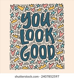 You look good - hand-drawn quote. 