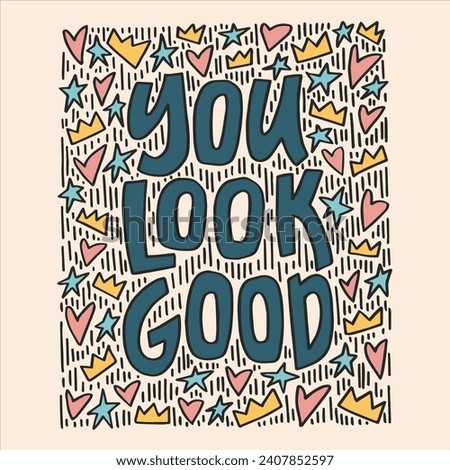 You look good - hand-drawn quote. 