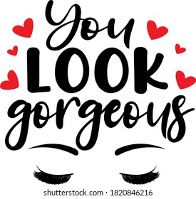 You look gorgeous quote. Makeup lashes