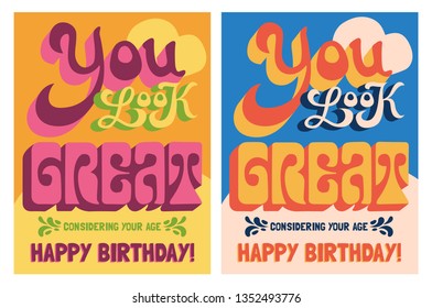You look great (considering your age) - funny greeting card